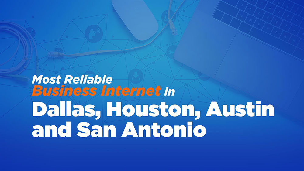 Why LOGIX is Texas’ Most Reliable Business Provider